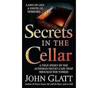 Secrets dans la cave : L'histoire vraie de l'inceste autrichien qui a choqué le monde entier