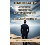 Secrets d'Argent: Combiner Discipline, Confiance en Soi et Vision du Triomphe