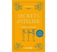 Secrets d'atelier perdus et retrouvés 2nde édition - Marcel Bourdais - Dunod - broché - Livre