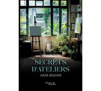 Secrets d'ateliers - Anne Bolynn - Baudelaire - broché - Roman