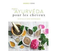 Secrets d'ayurvéda pour les cheveux – Les rituels et soins indispensables – Hachette Pratique