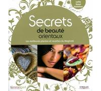 Secrets de beauté orientaux: Les meilleures plantes et recettes du Maghreb