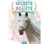 Secrets de beauté pour mon cheval Lauranne Billot (Auteur), Claude Lux (Auteur)