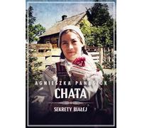 Secrets de Biala. Chata - Agnieszka Panasiuk (Prosa auf Polnisch)