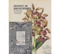 SECRETS DE BIBLIOTHEQUES: LES SOUVERAINS ET LEURS LIVRES A COMPIEGNE
