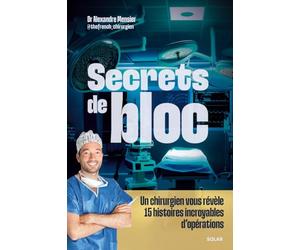 Secrets de bloc - Un chirurgien vous révèle 15 histoires incroyables d'opérations