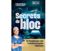 Secrets de bloc - Un chirurgien vous révèle des histoires incroyables d'opérations