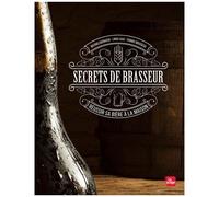 Secrets De Brasseur, Réussir Sa Bière Maison