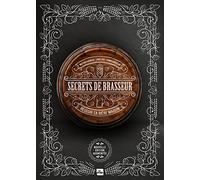 Secrets de brasseur - Version enrichie: Réussir sa bière maison