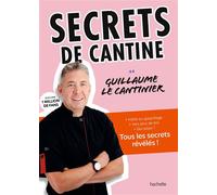 Secrets de cantine Avec Guillaume le Cantinier - Guillaume Delsaux - Hachette Pratique - broché - Guide
