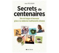 Secrets de centenaires – Une vie longue et heureuse grâce à la médecine traditionnelle chinoise