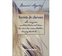 Secrets de cheveux - Les soigner naturellement avec les huiles essentielles, les hydrolats,...