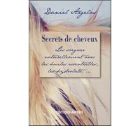 Secrets de cheveux - Les soigner naturellement avec les huiles essentielles, les hydrolats,...