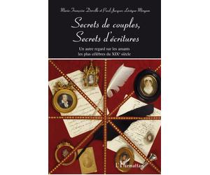 Secrets de couples, secrets d'écritures Un autre regard sur les amants les plus célèbres du XIXe siècle - Paul-Jacques Lévèque-Mingam - L'harmattan - broché - Essai