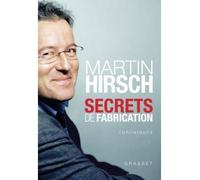 Secrets de fabrication Chroniques de politique expérimentale - Martin Hirsch - Grasset - broché - Essai
