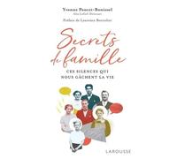 Secrets De Famille - Ces Silences Qui Nous Gâchent La Vie
