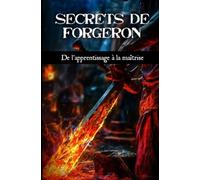Secrets de Forgeron: De l'apprentissage à la maîtrise