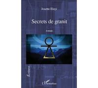 Secrets de granit Roman - Josette Elayi - L'harmattan - broché - Roman