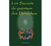 Secrets de guérison des derviches suivi de quelques textes inédits (Les)