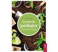 Secrets de jardinier: Conseils, trucs & astuces