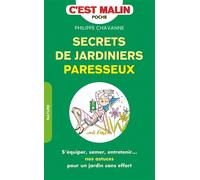 Secrets de jardiniers parresseux, c'est malin S'équiper, semer, entretenir ... nos astuces pour un jardin sans effort - Philippe Chavanne - Leduc S. - broché - Guide