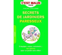 Secrets de jardiniers parresseux, c'est malin: S'équiper, semer, entretenir ... nos astuces pour un jardin sans effort