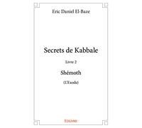Secrets de Kabbale: Livre 2 : Shémoth (L'Exode)