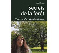 Secrets de la foret Mystères d'un paradis retrouvé - André Besson - Cabedita - broché - Guide