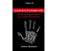 Secrets de la psychologie noire: Lecture du langage corporel pour analyser les personnes