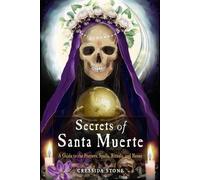 Secrets de la Santa Muerte : Un guide des prières, des sorts, des rituels et des malédictions