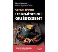 Secrets de l'Inde : les remèdes qui guérissent: Ayurvéda, acupression, yoga… Secrets et sagesses indiennes pour se soigner