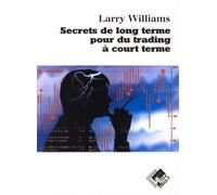 Secrets de long terme pour du trading à court terme - Larry Williams - Valor Eds - broché - Etude