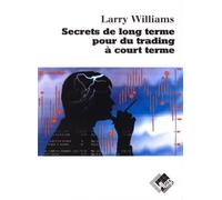 Secrets de long terme pour du trading à court terme - Larry Williams - Valor Eds - broché - Etude