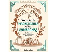 Secrets de magnétiseurs de nos campagnes Traditions, passes magnétiques et guérisons - Pandora Hearts - Rustica - broché - Guide