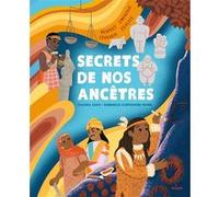 Secrets de nos ancêtres Dave Raksha (Auteur), Kimberlie Clinthorne-Wong (Illustration), Bleuenn Jaffres (Traduction)