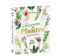 Secrets de plantes Bienfaits, secrets, usage : tout savoir sur les plantes - Denis Richard - Editions 365 - relié - Beau livre
