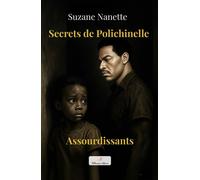Secrets de Polichinelle Assourdissants - Suzane Nanette - Millenium Editions - broché - Biographie