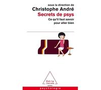 Secrets de psys Ce qu'il faut savoir pour aller bien - Christophe André - Odile Jacob - Poche - Essai