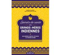 Secrets de santé des grands-mères indiennes Des remèdes simples, efficaces et à portée de main - Bénédicte Bonnet - Mosaïque Santé - broché - Guide