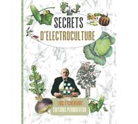 Secrets d'ÉLECTROCULTURE: Hier & Aujourd'hui - Format BROCHÉ