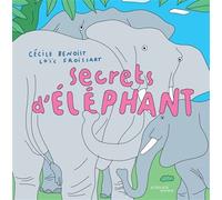 Secrets d'éléphant - Cécile Benoist - Actes Sud Jeunesse - cartonné - Document jeunesse