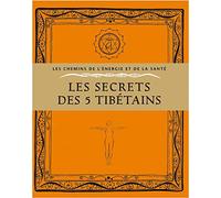 Secrets des 5 Tibétains : Exercices Secrets des Moines de L'Himalaya