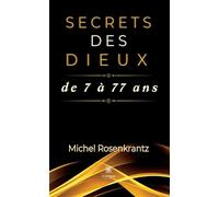 Secrets des dieux de 7 à 77 ans - Michel Rosenkrantz - Le Lys Bleu - broché - Témoignage