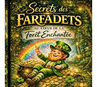 Secrets des farfadets: Farfadets, trésors, arcs-en-ciel et scènes enchantées