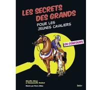 Secrets des grands pour les jeunes cavaliers Mireille Mirej (Auteur), Emmanuelle Godest (Auteur), Pierre Milon (Auteur)