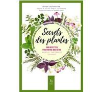Secrets des plantes 200 recettes pour votre bien-être - Didier Lauterborn - Nouvelles Editions Sutton - broché - Guide