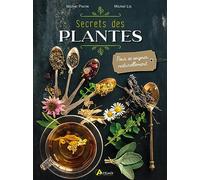 Secrets des plantes: Pour se soigner naturellement