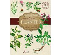 Secrets des plantes: Pour se soigner naturellement
