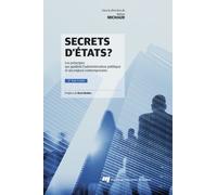 Secrets D'etats ? - Les Principes Qui Guident L'administration Publique Et Ses Enjeux Contemporains