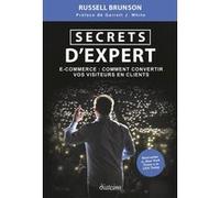 Secrets d'expert - E-commerce : comment convertir vos visiteurs en clients Russell Brunson (Auteur), Garrett J. White (Préface), Aurélie Montaut-Pernaudet (Traduction)